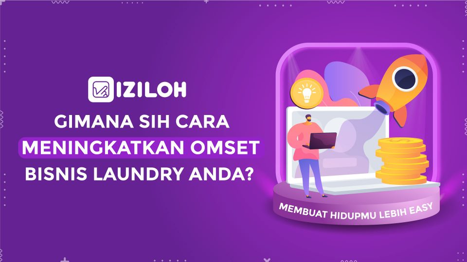 Gimana Sih Cara Meningkatkan Omset Bisnis Laundry Anda? - IZILOH