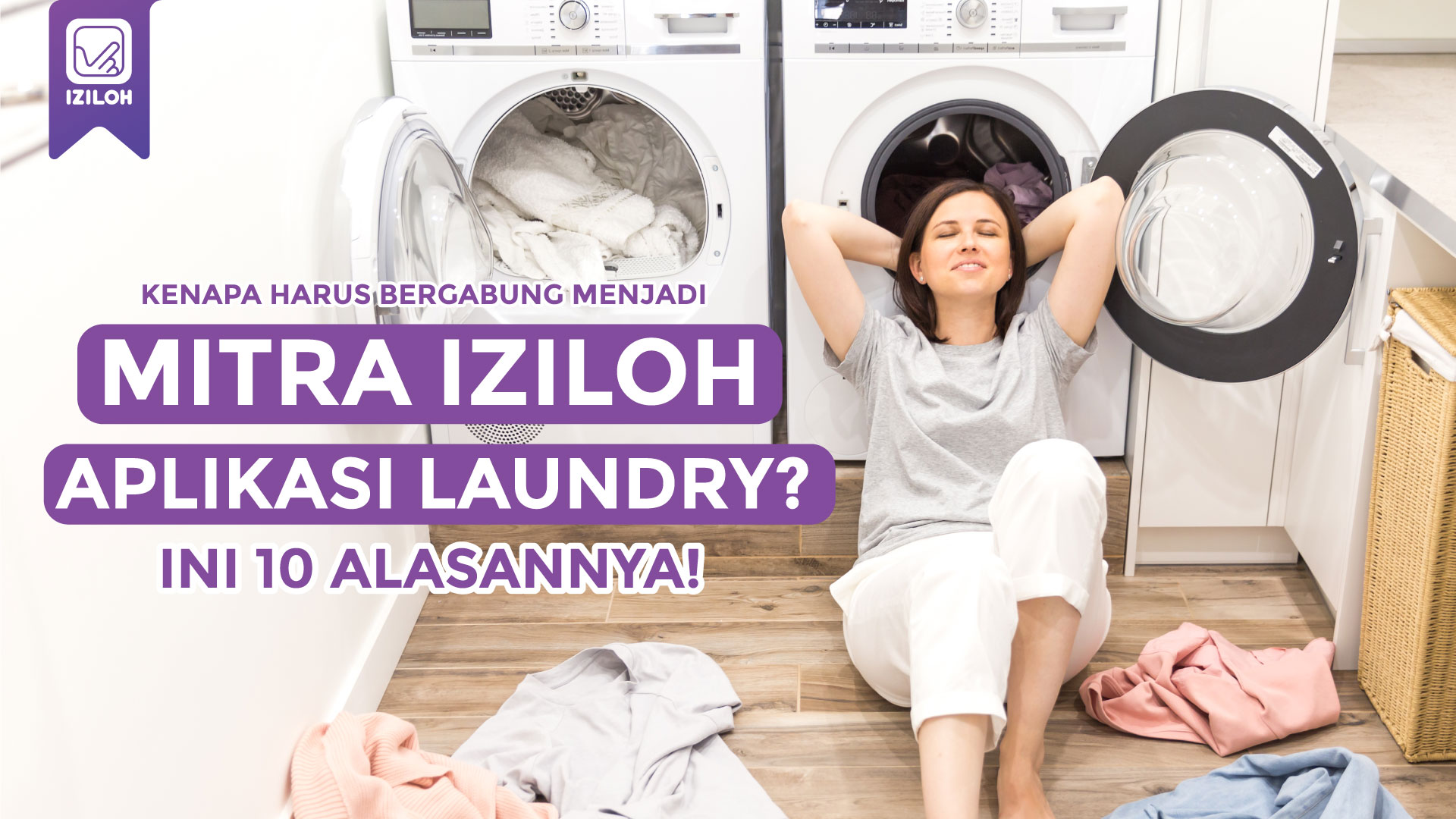 kenapa-harus-bergabung-menjadi -mitra-IZILOH-aplikasii-laundry-cek-yuk-alasannya