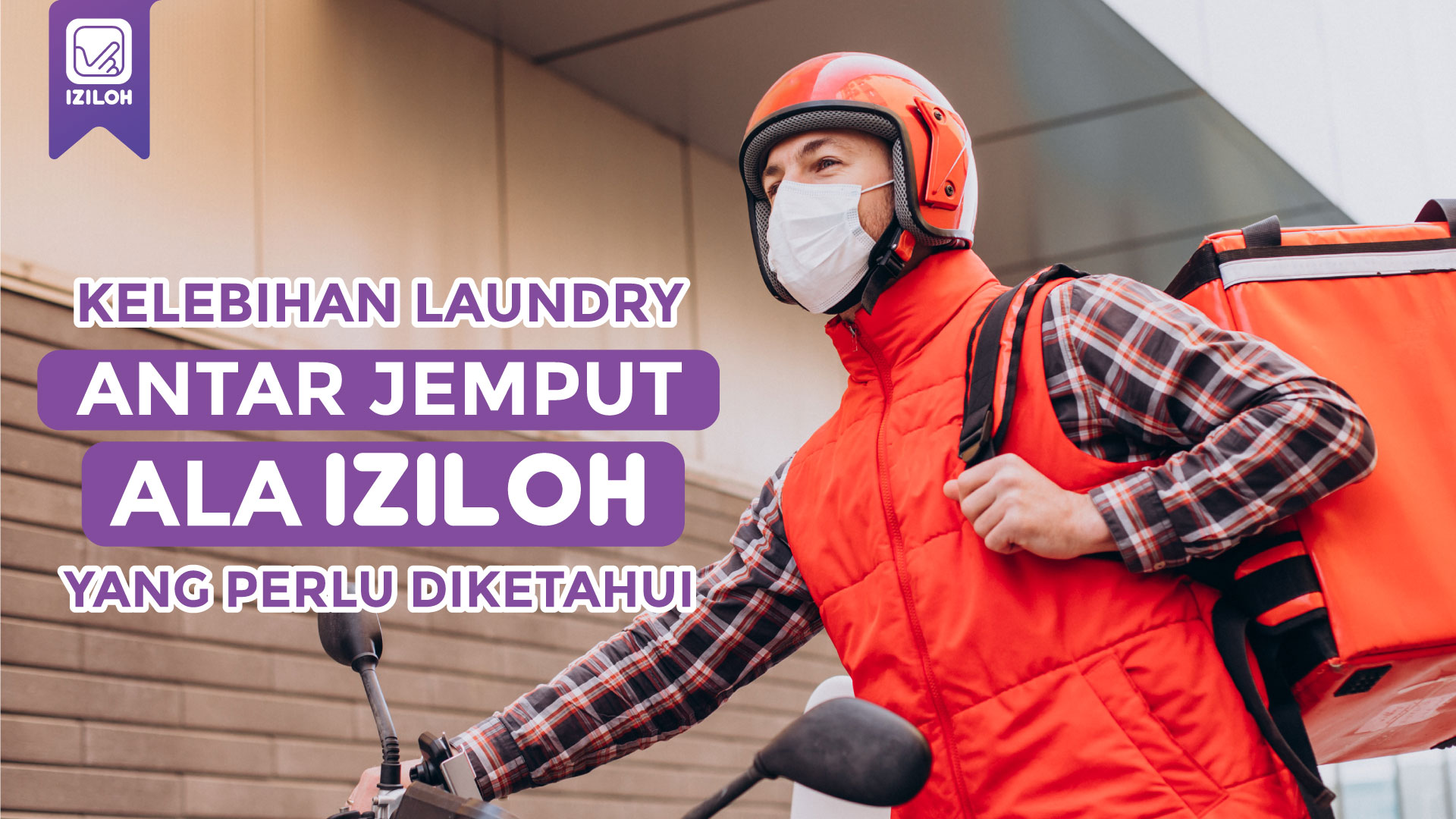 kelebihan-laundry-antar-jemput-ala-iziloh-yang-perlu-diketahui-iziloh-aplikasi-laundry-laundry-terdekat