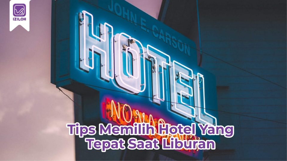 Best ! 5 Tips Memilih Hotel Yang Tepat Saat Liburan (3)