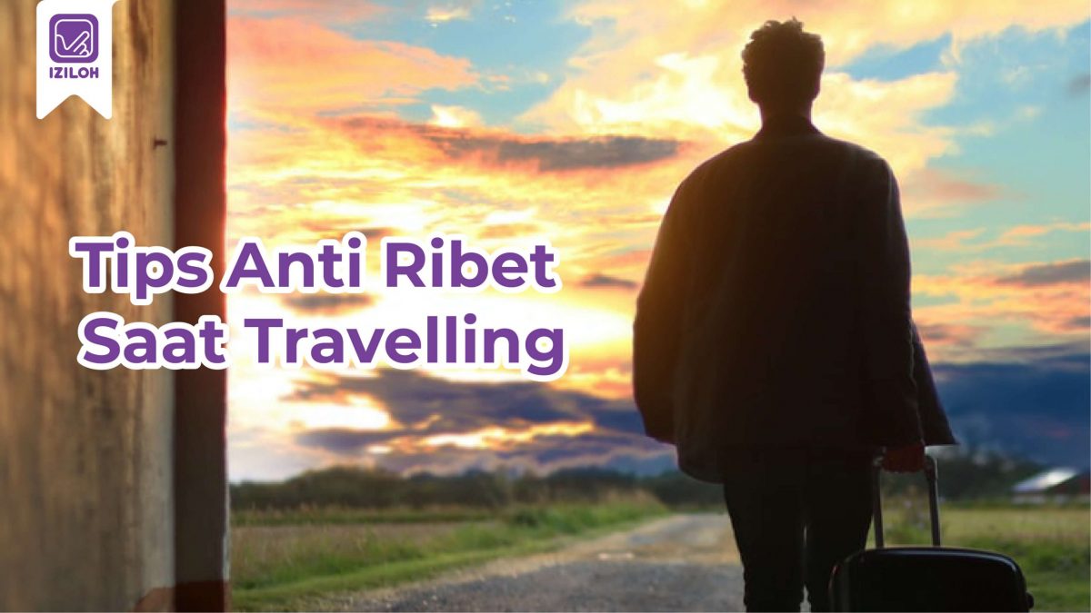 Wow ! Tips Anti Ribet Saat Travelling, Simak Yuk ! (4)