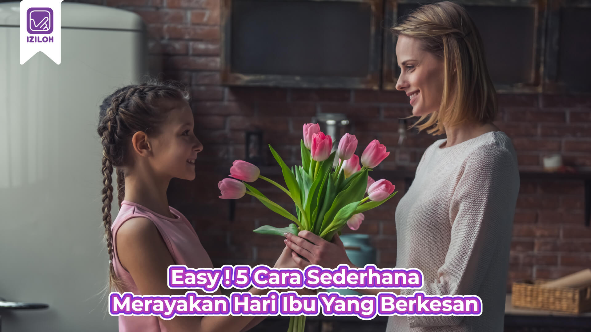 Easy ! 5 Cara Sederhana Merayakan Hari Ibu Yang Berkesan