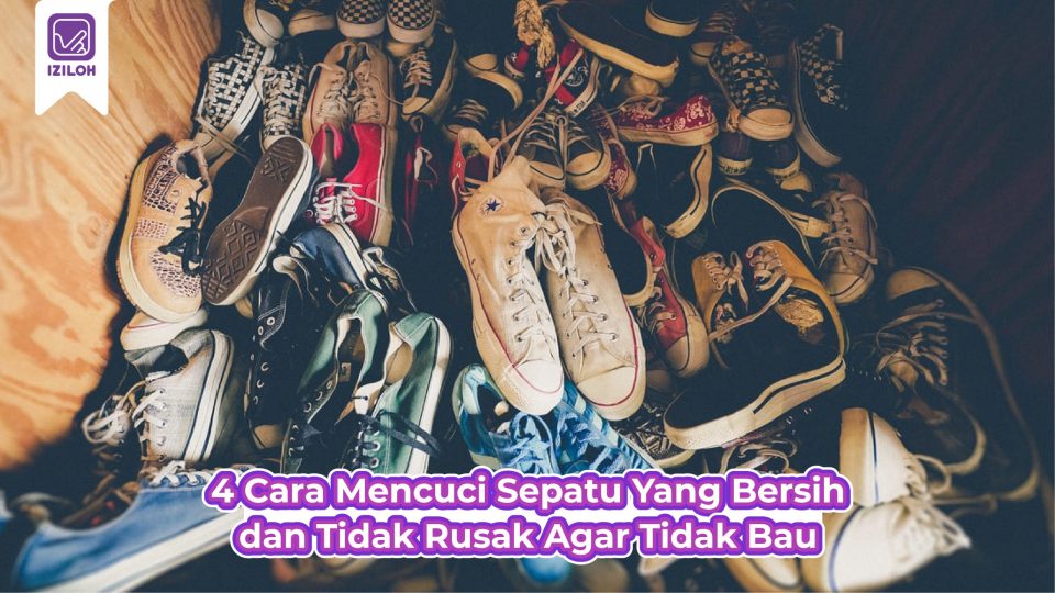 Best Way ! 4 Cara Mencuci Sepatu Yang Bersih dan Tidak Rusak Agar Tidak Bau (4)