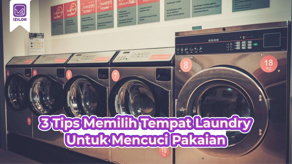 Simak Yuk ! 3 Tips Memilih Tempat Laundry Untuk Mencuci Pakaian