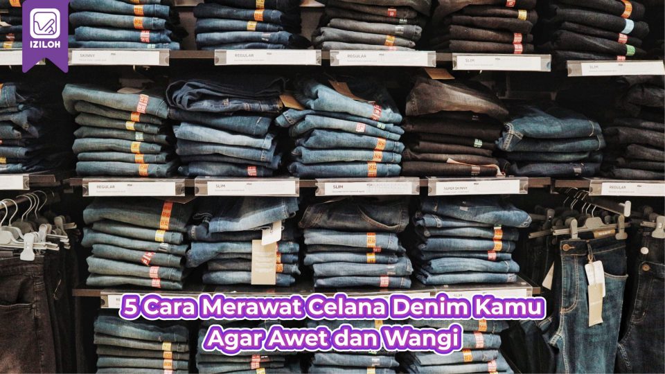 Simak Yuk ! 5 Cara Merawat Celana Denim Kamu Agar Awet dan Wangi (3)