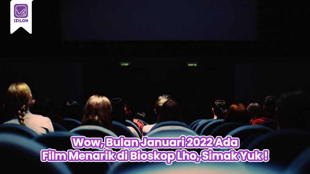 Wow, Bulan Januari 2022 Ada Film Menarik di Bioskop Lho, Simak Yuk !