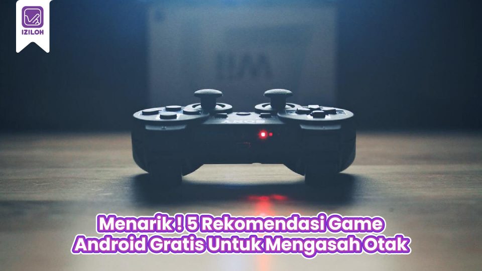 Menarik ! 5 Rekomendasi Game Android Gratis Untuk Mengasah Otak