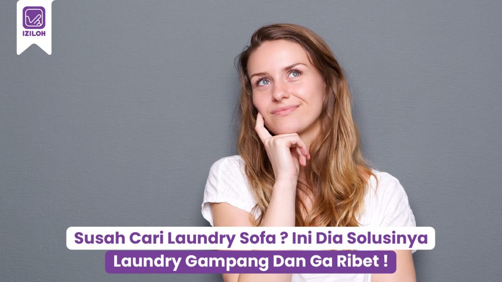 Susah Cari Laundry Sofa ? Ini Dia Solusinya Laundry Gampang Dan Ga Ribet !
