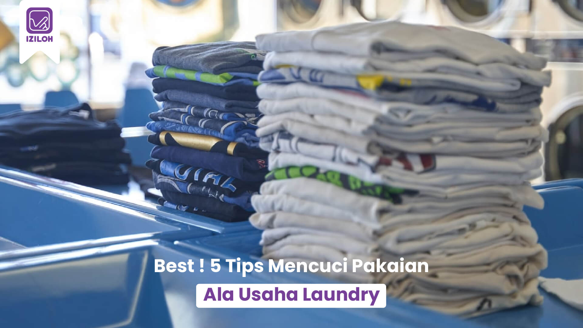 Best ! 5 Tips Mencuci Pakaian Ala Usaha Laundry