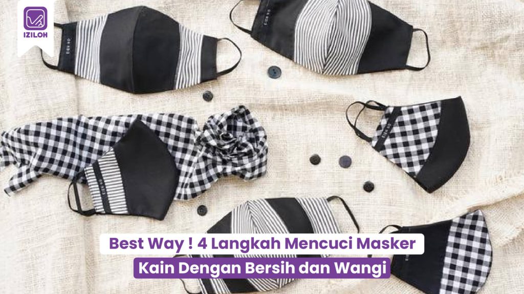 Best Way ! 4 Langkah Mencuci Masker Kain Dengan Bersih dan Wangi