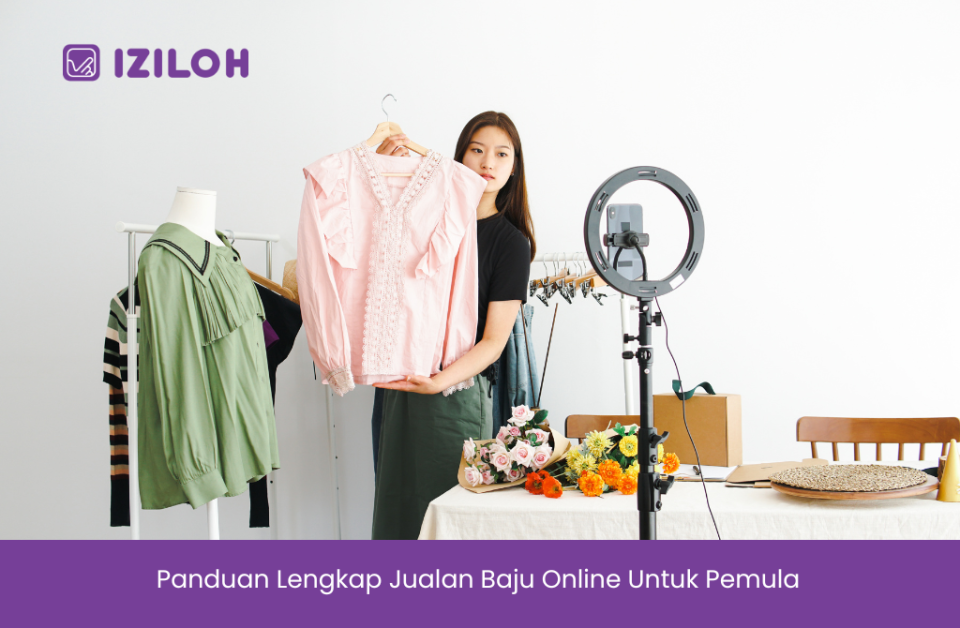 Panduan Lengkap Jualan Baju Online Untuk Pemula - IZILOH