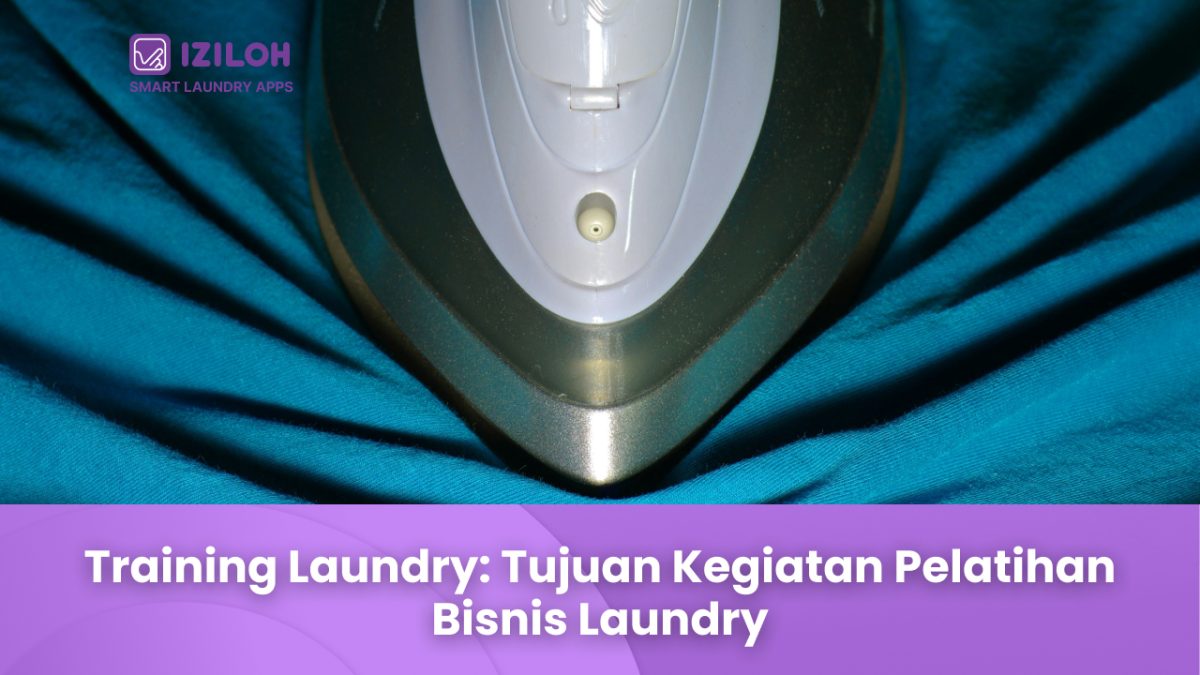 Training Laundry: Tujuan Kegiatan Pelatihan Bisnis Laundry