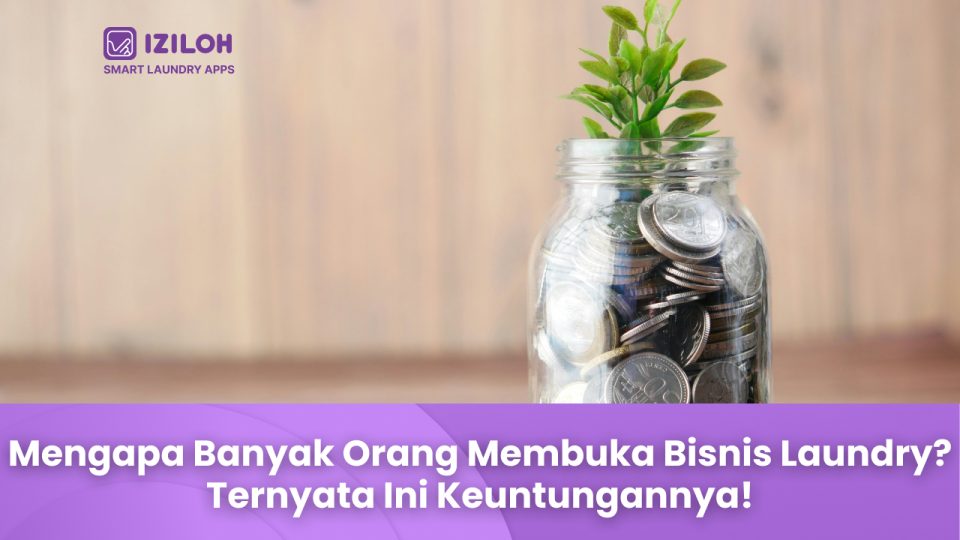 Mengapa Banyak Orang Membuka Bisnis Laundry? Ternyata Ini Keuntungannya!