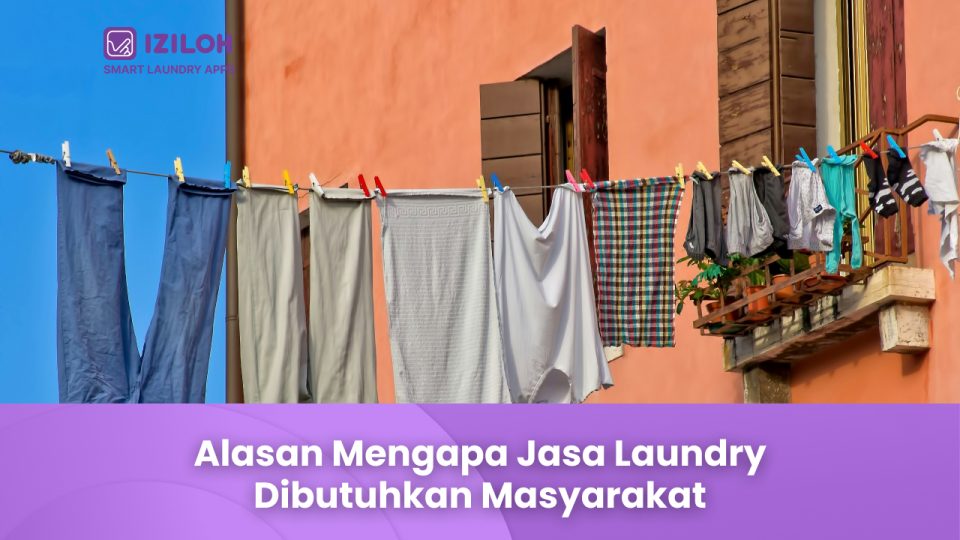 Alasan Mengapa Jasa Laundry Dibutuhkan Masyarakat